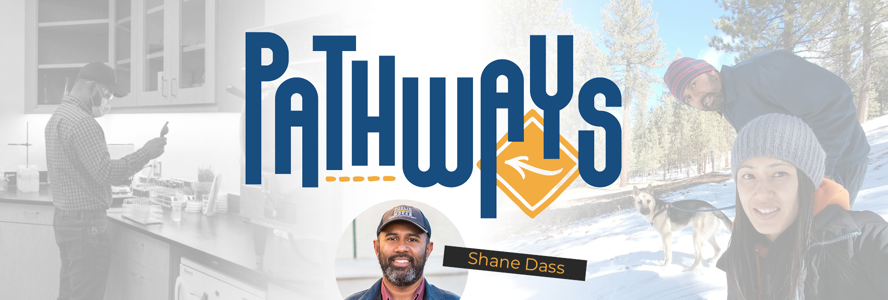 Pathways of Shane Dass