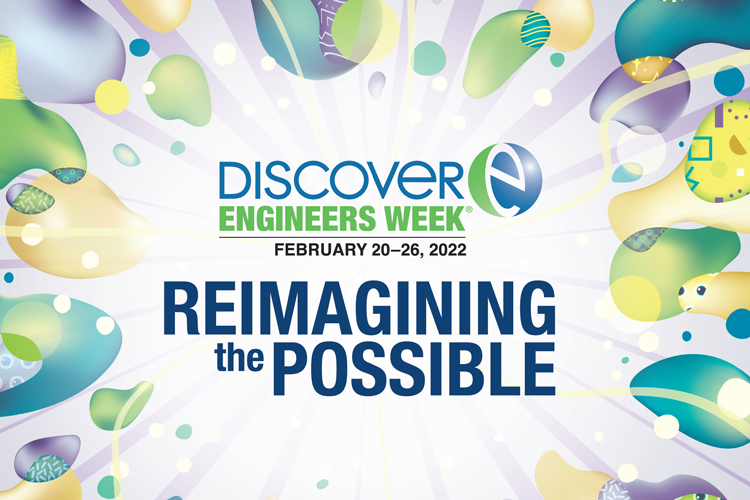 Discover Engineers Week February 20-26 2022 Reimagining the Possible